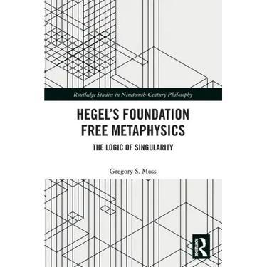 Hegel's Foundation Free Metaphysics: The Logic of Singularity