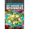 Mediterranean Diet Cookbook For Beginners: 3 Books In 1: 180 Recipes For Vegetarian Diet And Dishes From Europe