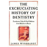 Excruciating History of Dentistry