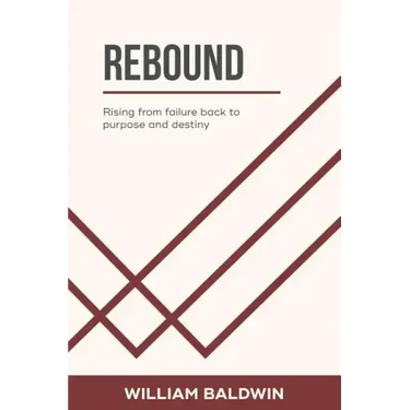 Rebound: Rising from failure back to purpose and destiny