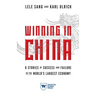 Winning in China: 8 Stories of Success and Failure in the World's Largest Economy