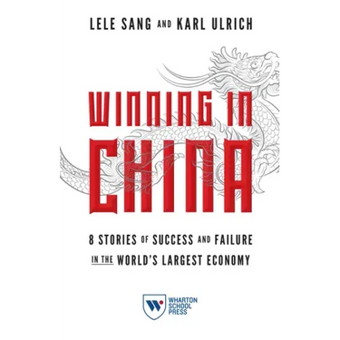 Winning in China: 8 Stories of Success and Failure in the World's Largest Economy