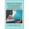 The Wolf Method: How To Get Pregnant With PCOS, Endometriosis And Unexplained Female Infertility