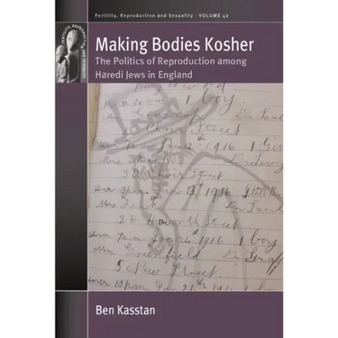 Making Bodies Kosher: The Politics of Reproduction Among Haredi Jews in England