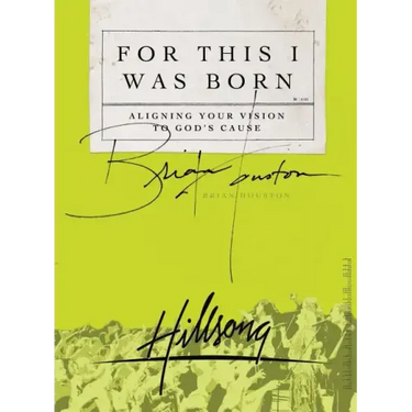 For This I Was Born: Aligning Your Vision to God's Cause