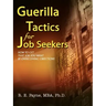 Guerilla Tactics for Job Seekers: How to Get That Job You Want By Overcoming Objections
