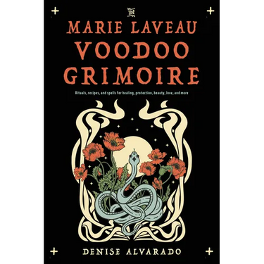 The Marie Laveau Voodoo Grimoire: Rituals, Recipes, and Spells for Healing, Protection, Beauty, Love, and More