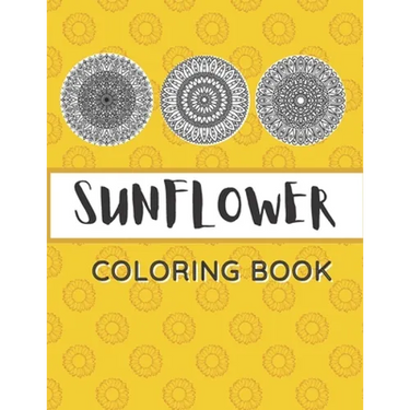 Sunflower Coloring Book: Unique Mandala Design Gift for Kids Adults Teens Relaxation and Stress Relief