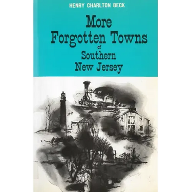 More Forgotten Towns of Southern New Jersey