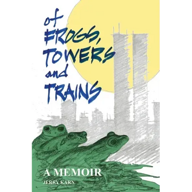 Of Frogs, Towers and Trains: A Memoir