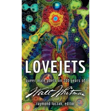 Lovejets: Queer Male Poets on 200 Years of Walt Whitman