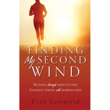 Finding My Second Wind: Running through difficult pain Finishing strong with warrior faith
