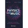 Physics and Music: Essential Connections and Illuminating Excursions