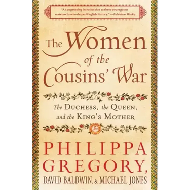 The Women of the Cousins' War: The Duchess, the Queen, and the King's Mother