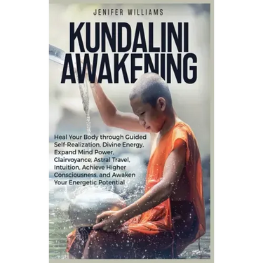 Kundalini Awakening: Heal Your Body through Guided Self Realization, Divine Energy, Expand Mind Power, Clairvoyance, Astral Travel, Intuiti