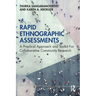 Rapid Ethnographic Assessments: A Practical Approach and Toolkit for Collaborative Community Research
