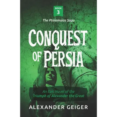 Conquest of Persia: An Epic Novel of the Triumph of Alexander the Great