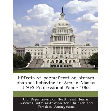 Effects of Permafrost on Stream Channel Behavior in Arctic Alaska: Usgs Professional Paper 1068