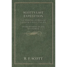 Scott's Last Expedition - The Personal Journals of Captain R. F. Scott, C.V.O., R.N., on his Journey to the South Pole