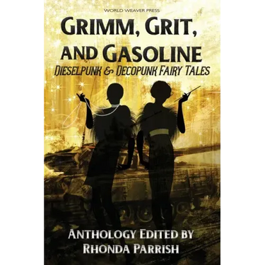 Grimm, Grit, and Gasoline: Dieselpunk and Decopunk Fairy Tales