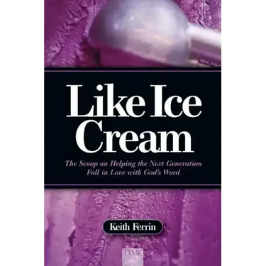 Like Ice Cream: The Scoop on Helping the Next Generation Fall in Love with God's Word