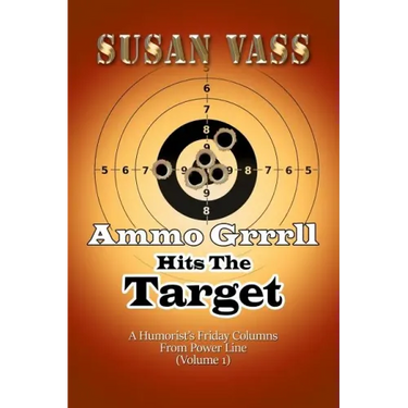 Ammo Grrrll Hits The Target: A Humorist's Friday Columns From Power Line (Volume 1)