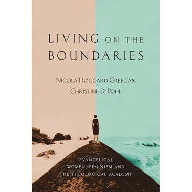 Living on the Boundaries: Evangelical Women, Feminism and the Theological Academy
