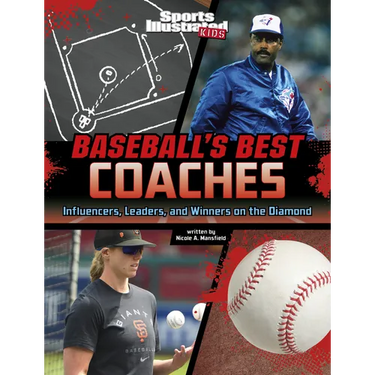 Baseball's Best Coaches: Influencers, Leaders, and Winners on the Diamond