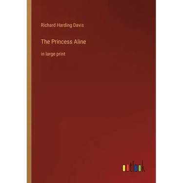 The Princess Aline: in large print