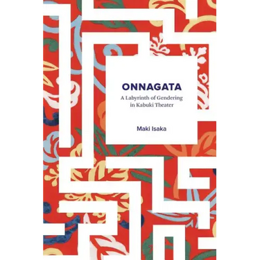 Onnagata: A Labyrinth of Gendering in Kabuki Theater