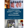 Occupational Safety and Health for the Young Professional