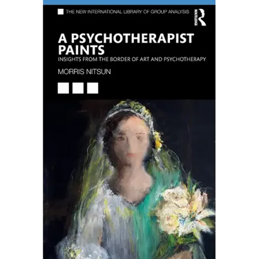 A Psychotherapist Paints: Insights from the Border of Art and Psychotherapy