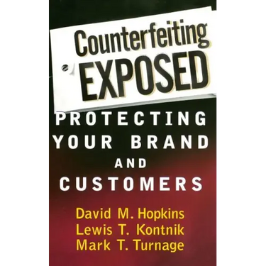 Counterfeiting Exposed: Protecting Your Brand and Customers