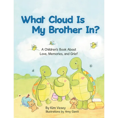 What Cloud Is My Brother In?: A Children's Book About Love, Memories, and Grief