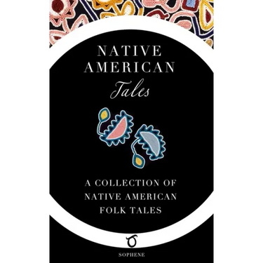 Native American Tales: A Collection of Native American Folk Tales
