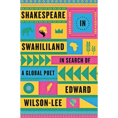 Shakespeare in Swahililand: In Search of a Global Poet