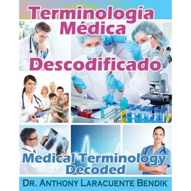 Terminologia Medica Descodificado: A Spanish and English Medical Terminology Textbook