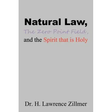 Natural Law, The Zero Point Field, and the Spirit that is Holy