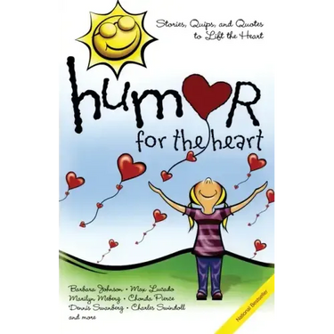 Humor for the Heart: Stories, Quips, and Quotes to Lift the Heart