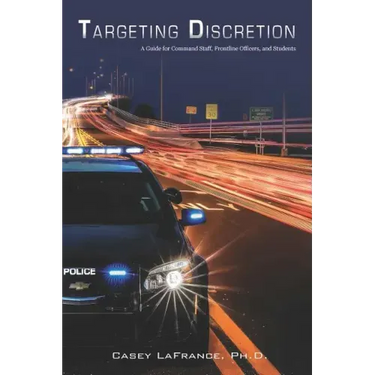 Targeting Discretion: A Guide for Command Staff, Frontline Officers, and Students