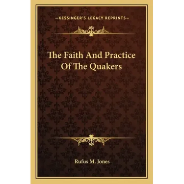 The Faith and Practice of the Quakers