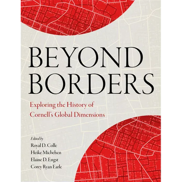 Beyond Borders: Exploring the History of Cornell's Global Dimensions