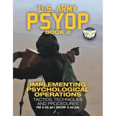 US Army PSYOP Book 2 - Implementing Psychological Operations: Tactics, Techniques and Procedures - Full-Size 8.5"x11" Edition - FM 3-05.301 (MCRP 3-40