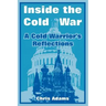Inside the Cold War: A Cold Warrior's Reflections