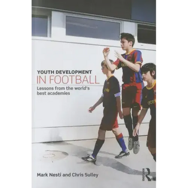 Youth Development in Football: Lessons from the World's Best Academies