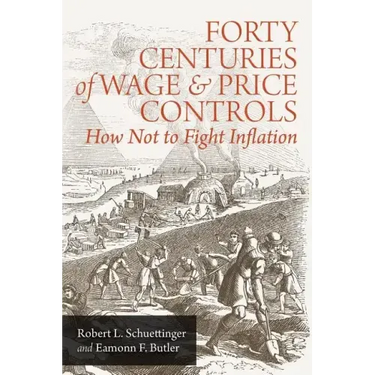 Forty Centuries of Wage and Price Controls: How Not to Fight Inflation