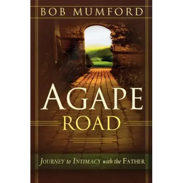 Agape Road: Journey to Intimacy with the Father