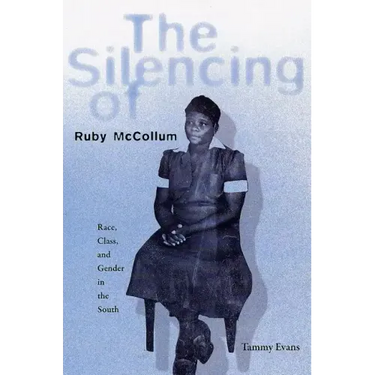 The Silencing of Ruby McCollum: Race, Class, and Gender in the South