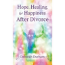 Hope, Healing, & Happiness After Divorce