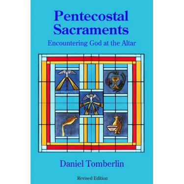Pentecostal Sacraments: Encountering God at the Altar